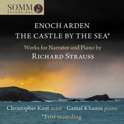 Richard Strauss (1864-1949), Christopher Kent (Alf) & Gamal Khamis - Enoch Arden - The Castle By The Sea