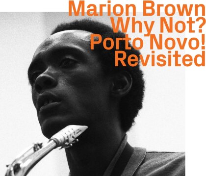 Marion Brown - Why Not? Porto Novo! Revisited