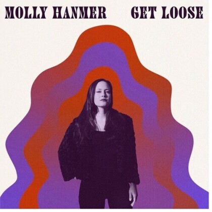 Molly Hammer & The Midnight Tokers - Get Loose