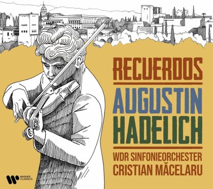 Augustin Hadelich, WDR Sinfonieorchester & Christian Macelaru - Recuerdos