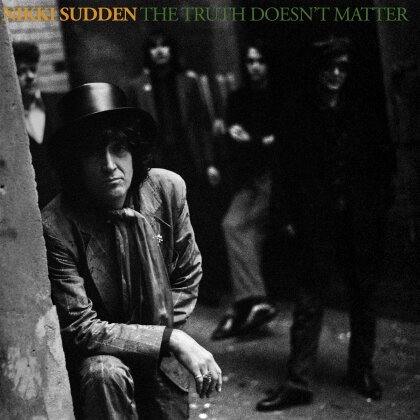 Nikki Sudden - Truth Doesn't Matter (2022 Reissue, Cargo Label, Remastered)