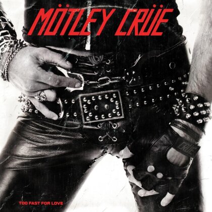Mötley Crüe - Too Fast For Love (2022 Reissue)