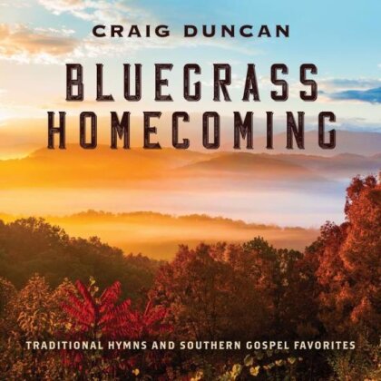 Craig Duncan - Bluegrass Homecoming: Traditional Hymns & Southern