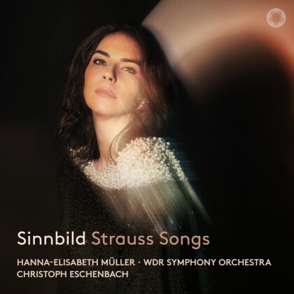 WDR Symphony Orchestra, Richard Strauss (1864-1949), Christoph Eschenbach & Hanna-Elisabeth Müller - Sinnbild - Orchestral Songs