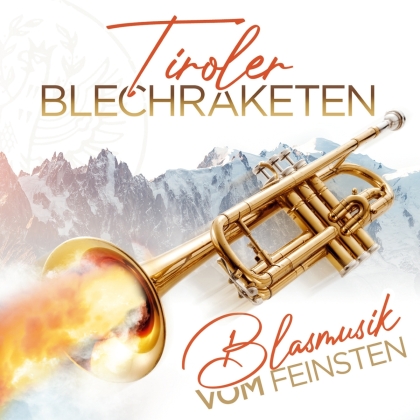Tiroler Blechraketen - Blasmusik vom Feinsten