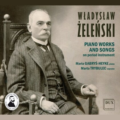 Vladislav Zelenski (1837-1921), Marta Trybulec & Maria Gabrys-Heyke - Piano Works & Songs On Periodic Instrument