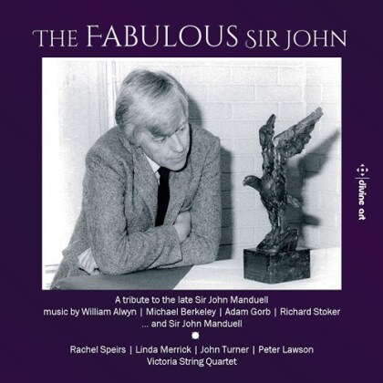Rachel Speirs, Linda Merrick, John Turner, Peter Lawson, Victoria String Quartet, … - The Fabulous Sir John - A Tribute to the late Sir John Manduell