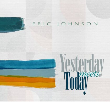 Eric Johnson - Yesterday Meets Today
