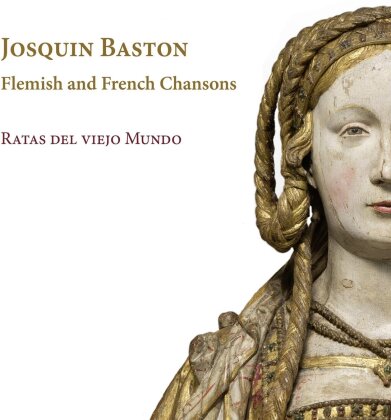 Ratas Del Viejo Mundo & Josquin (Johannes) Baston - Flemish & French Chansons