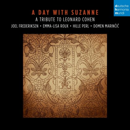 Joel Frederiksen, Emma-Lisa Roux, Leonard Cohen, Hille Perl & Domen Marincic - A Day with Suzanne. A Tribute to Leonard Cohen.