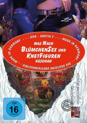 Was nach BlümchenSex und Knetfiguren geschah - DDR Erotik 2