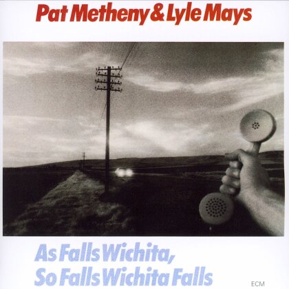 Pat Metheny & Lyle Mays - As Falls Wichita, So Falls Wichita Falls (2022 Reissue, ECM Records)