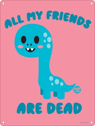 Pop Factory: All My Friends Are Dead - Tin Sign