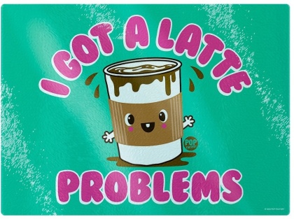 Pop Factory: I Got a Latte Problems - Rectangular Chopping Board