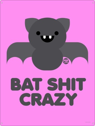 Pop Factory: Bat Shit Crazy - Tin Sign