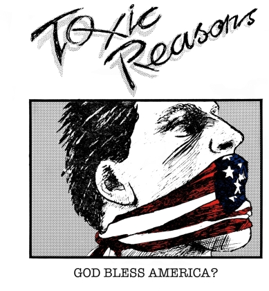 Toxic Reasons - God Bless America?