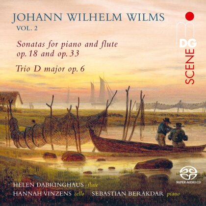 Helen Dabringhaus, Sebastian Berakdar, Hannah Vinzens & Johann Wilhelm Wilms (1772-1847) - Chamber Music For Flute Vol. 2: Sonatas For Piano And Flute Op. 18 & 33 (Hybrid SACD)