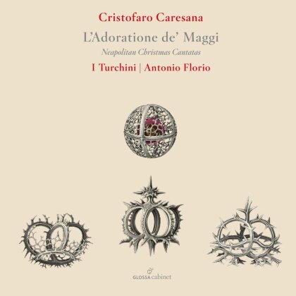 Cristofaro Caresana (1640-1709), Antonio Florio & I Turchini - L'adoratione De Maggi - Neapolitan Christmas Cantatas