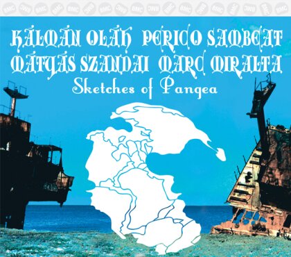 Perico Sambeat, Marc Miralta & Kalman Olah - Sketches Of Pangea