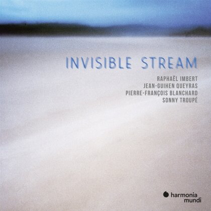 Raphaël Imbert, Jean-Guihen Queyras, Pierre-François Blanchard, Sonny Troupé, Raphël Imbert, … - Invisible Stream