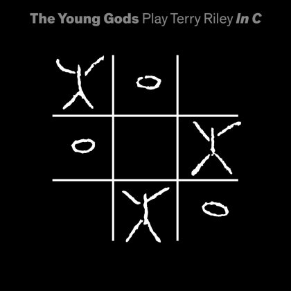 The Young Gods & Terry Riley (*1935) - Play Terry Riley In C' (Édition Limitée, 2 LP + CD)