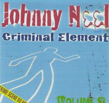 Johnny Neel & Criminal Element - Volume 3