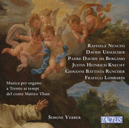 Raffaele Nencini, Davide Uhrmacher, Padre Davide Da Bergamo (1791-1863), Justin Heinrich Knecht (1752-1817), Giovanni Battista Runcher, … - Organ Music In Trento
