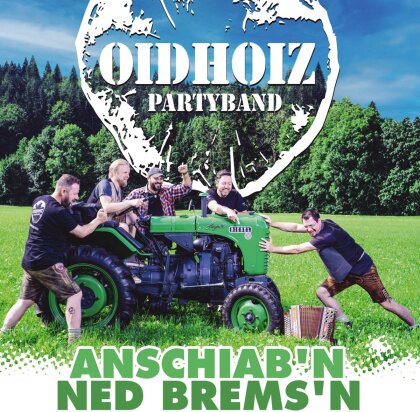 Oidhoiz - Anschiab'n ned brems'n
