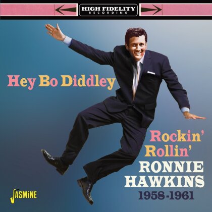 Ronnie Hawkins - Hey Bo Diddley: Rockin Rollin Ronnie Hawkins 58-61 (Jasmine Records)