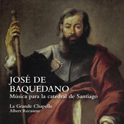 José de Baquedano (1642-1711), Albert Recasens & La Grande Chapelle - Música para la catedral de Santiago