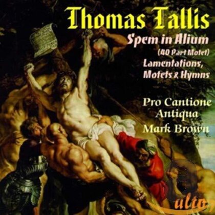 Thomas Tallis (1505-1585), Mark Brown & Pro Cantione Antiqua - Spem in Alium - Lamentations - Motets - Hymns