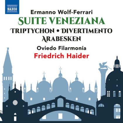 Ermanno Wolf-Ferrari (1876-1948), Friedrich Haider & Oviedo Filarmonía - Suite Veneziana / Tryptichon / Divertimento