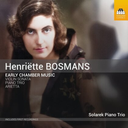 Solarek Piano Trio & Henriette Bosmans 1985-1952 - Early Chamber Music