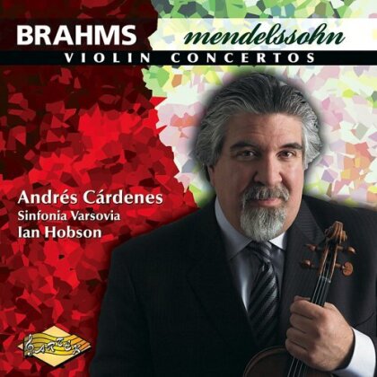 Johannes Brahms (1833-1897), Felix Mendelssohn-Bartholdy (1809-1847), Ian Hobson, Andrès Cárdemes & Sinfonia Varsovia - Violin Concertos