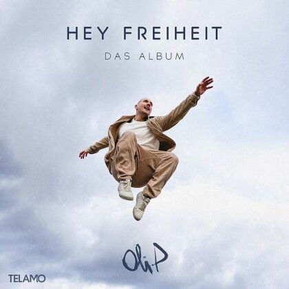 Oli P. - Hey Freiheit - Das Album