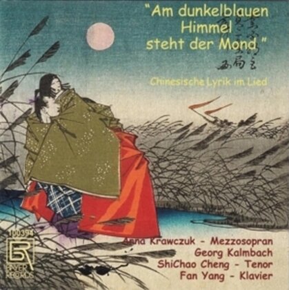 Anna Krawczuk, Georg Kalmbach, ShiChao Cheng & Fan Yang - Am Dunkelblauen Himmel Steht Der Mond - Chinesische Lyrik im Lied