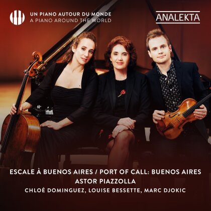 Astor Piazzolla (1921-1992), Marc Djokic, Chloé Dominguez & Louise Bessette - Escale A Buenos Aires / Port Of Call; Buenos Aires