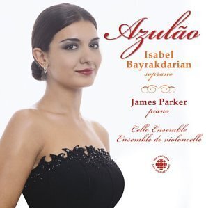 Cello Ensemble - Ensemble de Violoncelle, Isabel Bayrakdarian & James Parker - Azulao
