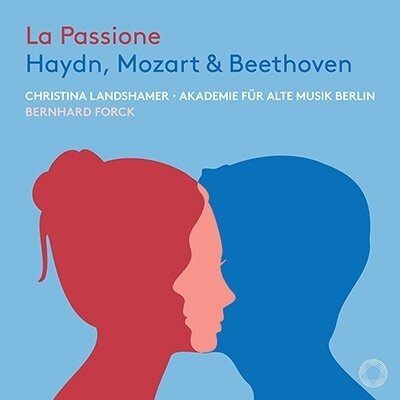 Joseph Haydn (1732-1809), Wolfgang Amadeus Mozart (1756-1791), Ludwig van Beethoven (1770-1827), Bernhard Forck, Christine Landshamer, … - La Passione