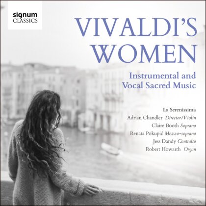 Antonio Vivaldi (1678-1741), Adrian Chandler, Claire Booth, Renata Pokupic & La Serenissima - Vivaldi's Women