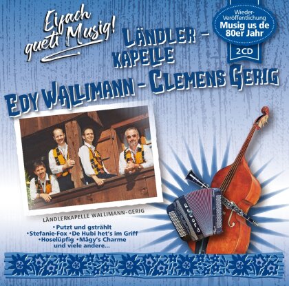 Ländlerkapelle Edy Wallimann - Clemens Gerig - Eichfach gueti Musig! (2 CDs)