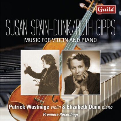 Susan Spain-Dunk (1880-1962), Ruth Gipps (1921-1999), Patrick Wastnage & Elizabeth Dunn - Music For Violin And Piano
