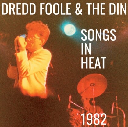 Dredd Foole & Din - Songs In Heat (1982) (2022 Reissue)