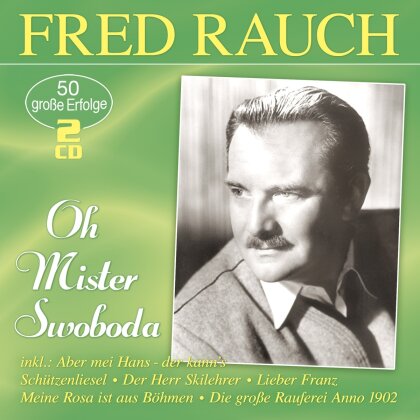 Fred Rauch - Oh Mister Swoboda - 50 grosse Erfolge