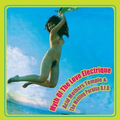 Acid Mothers Temple & The Melting Paraiso U.F.O. - Myth Of The Love Electrique (2 LPs)