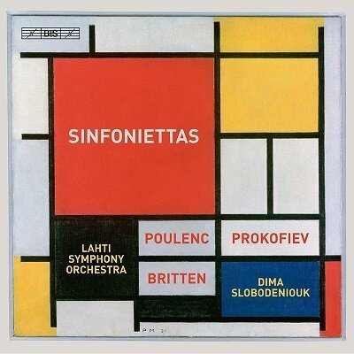 Lahti Symphony Orchestra, Francis Poulenc (1899-1963), Sir Benjamin Britten (1913-1976), Serge Prokofieff (1891-1953) & Dima Slobodeniouk - Three Sinfoniettas (Hybrid SACD)