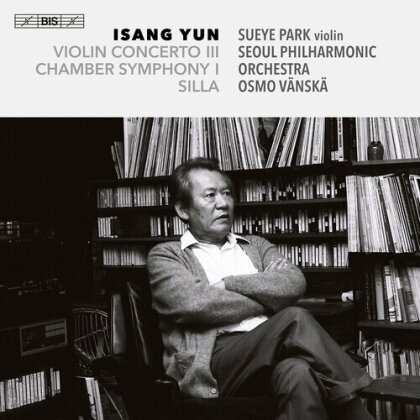 Seoul Philharmonic Orchestra, Isang Yun (*1917), Osmo Vänska & Sueye Park - Three Late Works (Hybrid SACD)