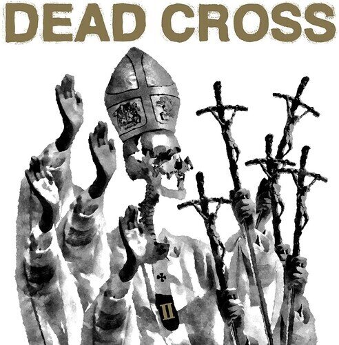 Dead Cross (Mike Patton, Dave Lombardo, Justin Pearson, Michael Crain) - II
