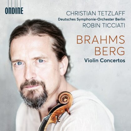 Deutsches Symphonie-Orchester, Johannes Brahms (1833-1897), Alban Berg (1885-1935), Robin Ticciati & Christian Tetzlaff - Violin Concertos