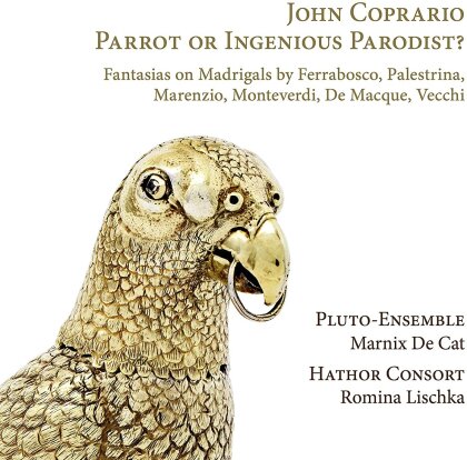 Marnix De Cat, Pluto-Ensemble, Romina Lischka, Hathor Consort & John Coprario - Parrot Or Ingenious Parodist - Fantasias On Madrigals